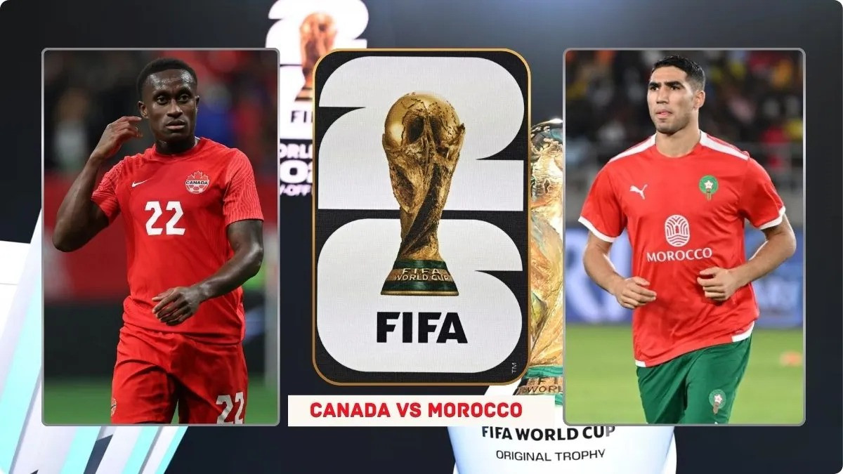Canada và Morocco là trận đấu gây chú ý 